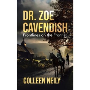 Dr. Zoe Cavendish - by  Colleen Neily (Paperback) - 1 of 1