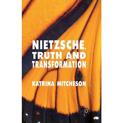 Nietzsche, Truth and Transformation - by  K Mitcheson (Paperback)