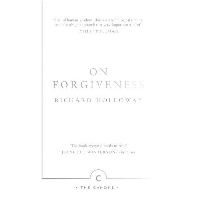 On Forgiveness - (Canons) by  Richard Holloway (Paperback)