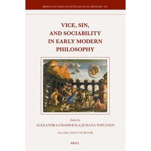 Vice, Sin, and Sociability in Early Modern Philosophy - (Brill's Studies in Intellectual History) by  Alexandra Chadwick & Juhana Toivanen - 1 of 1