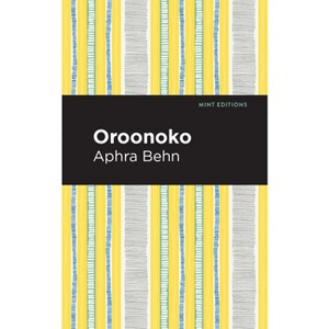 Oroonoko - (Mint Editions (Women Writers)) by  Aphra Behn (Paperback) - 1 of 1