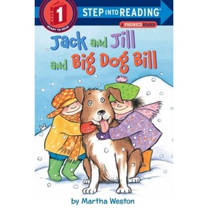 Jack and Jill and Big Dog Bill: A Phonics Reader - (Step Into Reading) by  Martha Weston (Paperback) - 1 of 1