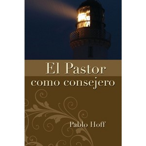 El Pastor Como Consejero - by  Pablo Hoff (Paperback) - 1 of 1