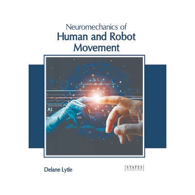 Neuromechanics of Human and Robot Movement - by  Delane Lytle (Hardcover)