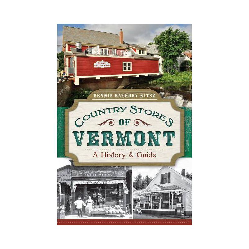 Country Stores of Vermont: - (History & Guide) by  Dennis Bathory-Kitsz (Paperback), 1 of 2