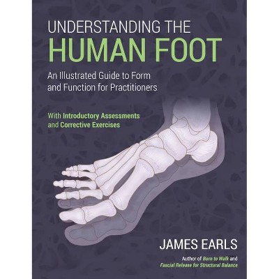 Understanding the Human Foot - by  James Earls (Paperback)