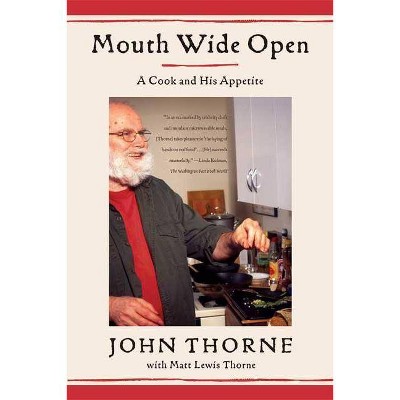 Mouth Wide Open - by  John Thorne (Paperback)