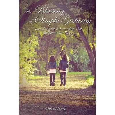 The Blessing of Simple Gestures - by  Aleta Harris (Paperback)