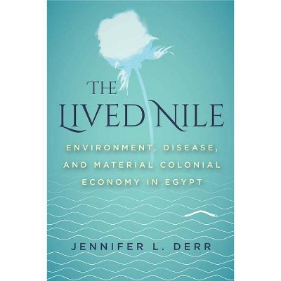 The Lived Nile - by  Jennifer L Derr (Hardcover)