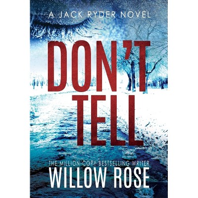 Don't Tell - (Jack Ryder Mystery) by  Willow Rose (Hardcover)