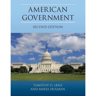 American Government, Second Edition - 2nd Edition by  Timothy O Lenz & Mirya Holman (Paperback)