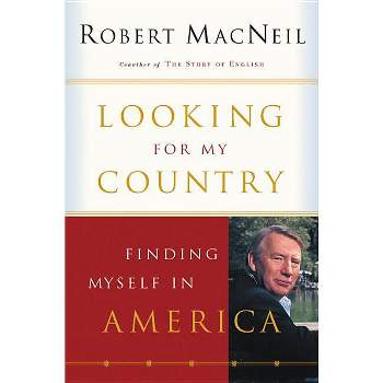Looking for My Country - (Harvest Book) by  Robert MacNeil (Paperback)