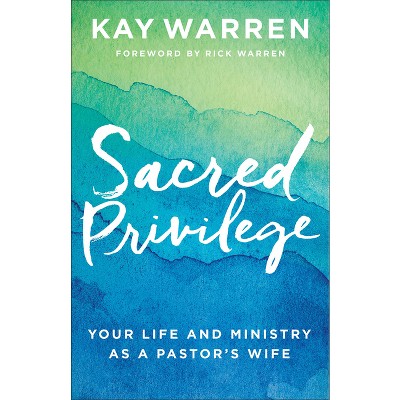 Sacred Privilege - by  Kay Warren (Paperback)