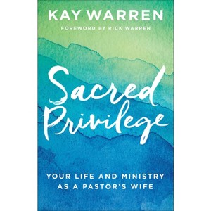 Sacred Privilege - by  Kay Warren (Paperback) - 1 of 1