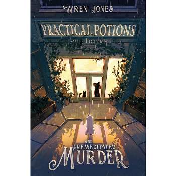 Practical Potions and Premeditated Murder - by  Wren Jones (Paperback)