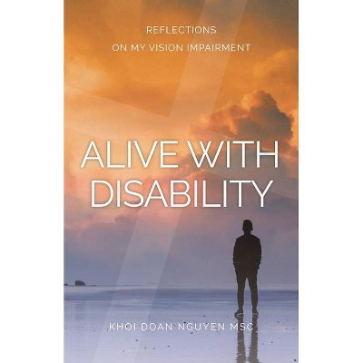 Alive with Disability - by  Khoi Doan Nguyen (Paperback)