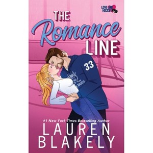 The Romance Line - (Love and Hockey) by  Lauren Blakely (Paperback) - 1 of 1