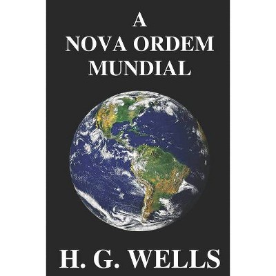 A Nova Ordem Mundial - by  Herbert George Wells (Paperback)