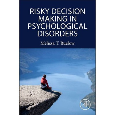 Risky Decision Making in Psychological Disorders - by  Melissa Buelow (Paperback)