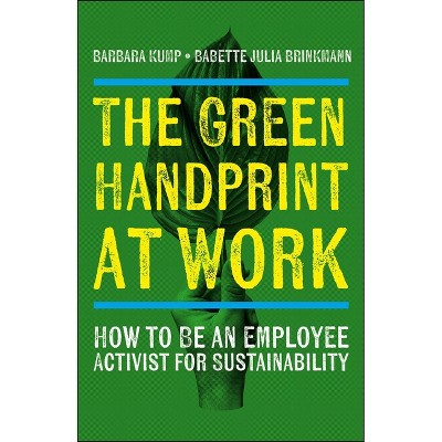 The Green Handprint at Work - by  Barbara Kump & Babette Julia Brinkmann (Paperback)
