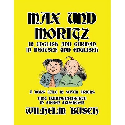 Max und Moritz in English and Deutsch - by  Wilhelm Busch (Paperback)