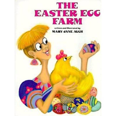 The Easter Egg Farm - by  Mary Jane Auch (Paperback)