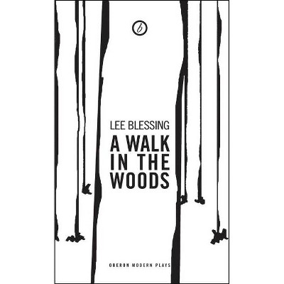 Walk in the Woods - (Oberon Modern Plays) by  Lee Blessing (Paperback)