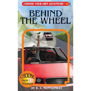 Behind the Wheel - (Choose Your Own Adventure) by  R a Montgomery (Paperback) - 1 of 1