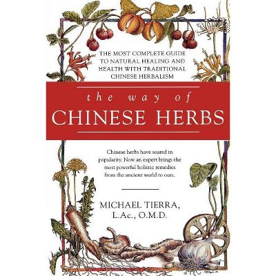 The Way of Chinese Herbs - by  Michael Tierra (Paperback)