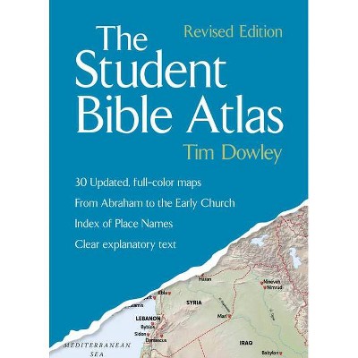 The Student Bible Atlas - by  Tim Dowley (Paperback)