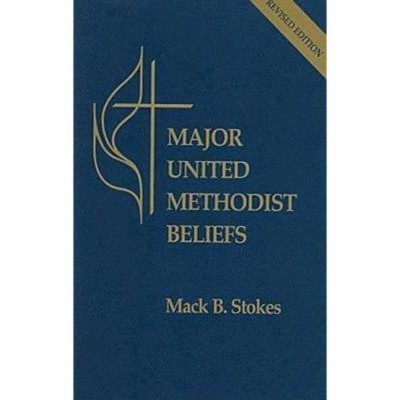 Major United Methodist Beliefs Revised - by  Mack B Stokes (Paperback)