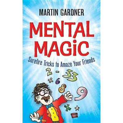 Mental Magic - (Dover Children's Activity Books) by  Martin Gardner (Paperback)