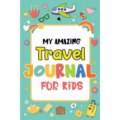 My Amazing Travel Journal - by  Magical Colors (Paperback)