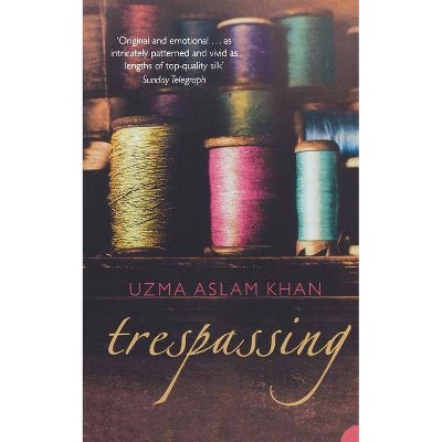  Trespassing - by  Uzma Aslam Khan (Paperback) 