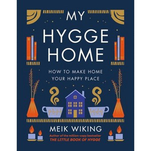 My Hygge Home - by  Meik Wiking (Hardcover) - 1 of 1