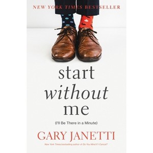 Start Without Me - by Gary Janetti - 1 of 1