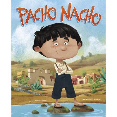 Pacho Nacho - by  Silvia López (Hardcover)