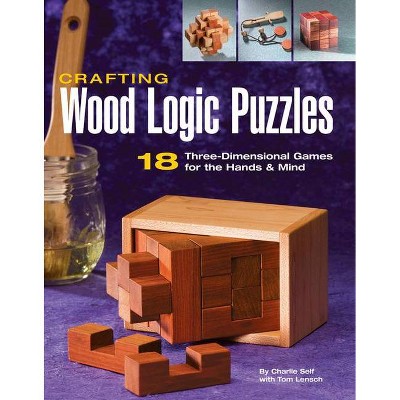 Crafting Wood Logic Puzzles - by  Charlie Self (Paperback)