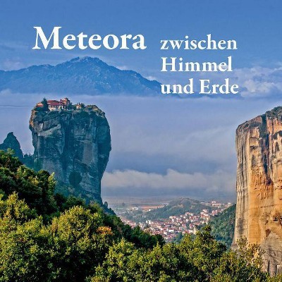 Meteora - zwischen Himmel und Erde - by  Michael Mitrovic & Michael Schuster (Paperback)