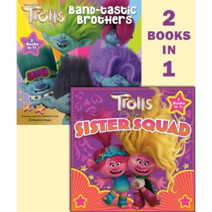 Trolls Band Together: Sister Squad/Band-Tastic Brothers (DreamWorks Trolls) - (Pictureback) by  Random House (Paperback) - 1 of 1