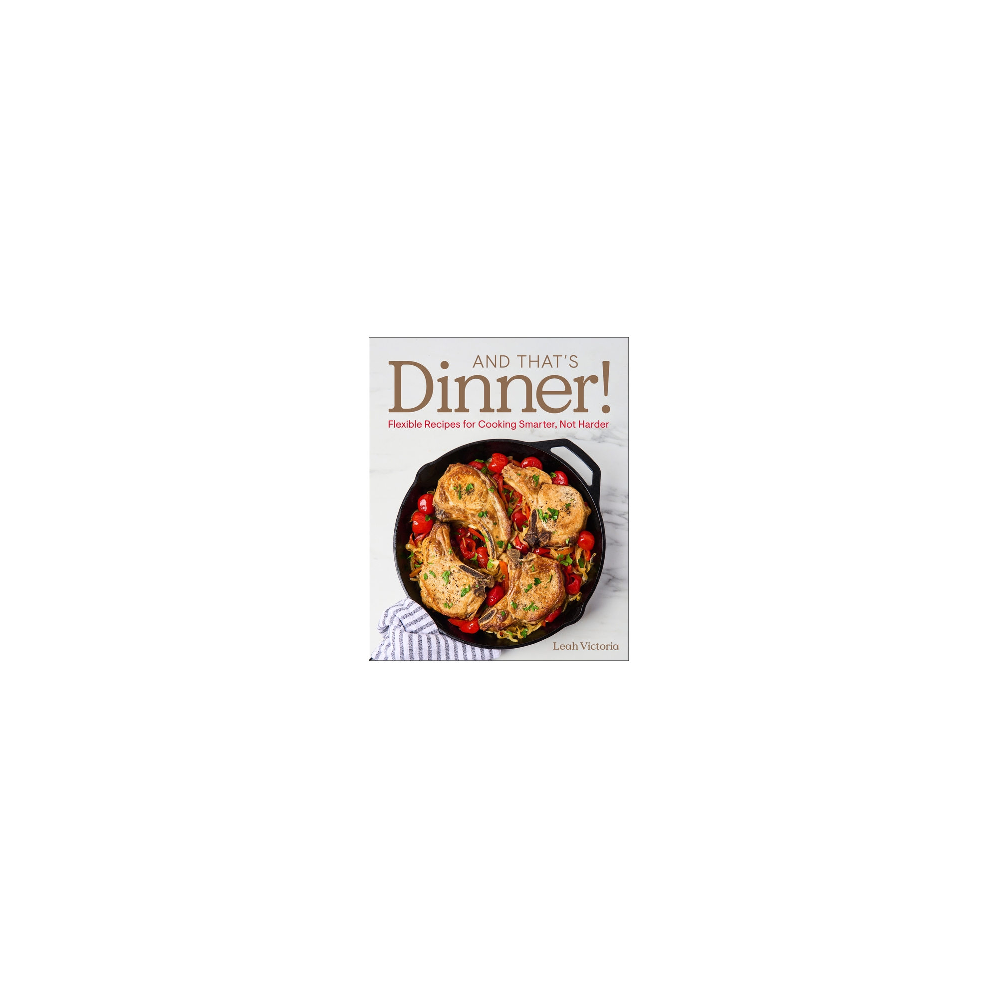 And That's Dinner! - by Leah Victoria (Hardcover)