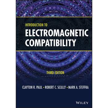 Introduction to Electromagnetic Compatibility - 3rd Edition by  Clayton R Paul & Robert C Scully & Mark A Steffka (Hardcover)
