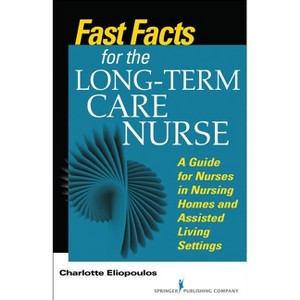 Fast Facts for the Long-Term Care Nurse - by  Charlotte Mph Eliopoulos (Paperback) - 1 of 1