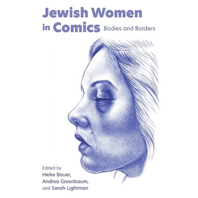 Jewish Women in Comics - by Heike Bauer & Andrea Greenbaum & Sarah Lightman