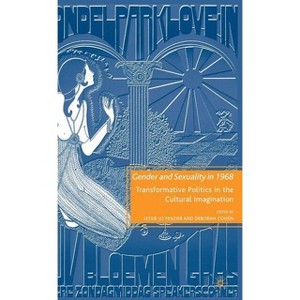 Gender and Sexuality in 1968 - by  L Frazier (Hardcover) - 1 of 1