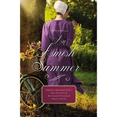 An Amish Summer - by  Shelley Shepard Gray & Amy Clipston & Kathleen Fuller & Kelly Irvin (Paperback)