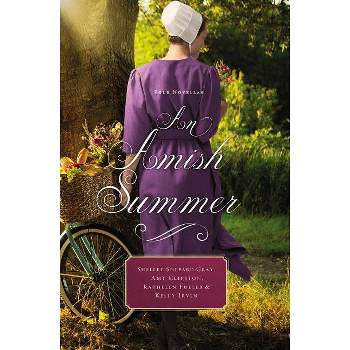 An Amish Summer - by  Shelley Shepard Gray & Amy Clipston & Kathleen Fuller & Kelly Irvin (Paperback)