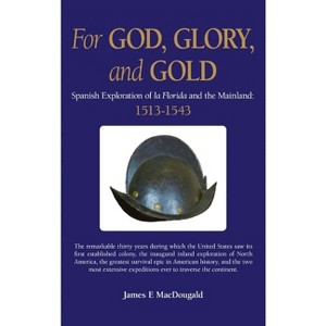 For God, Glory, and Gold - by James E Macdougald - 1 of 1