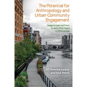 The Potential for Anthropology and Urban Community Engagement - by  Jill Florence Lackey & Rick Petrie (Hardcover) - 1 of 1