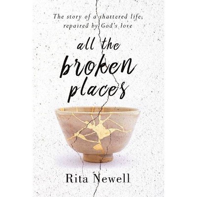 All The Broken Places - by  Rita Newell (Paperback)